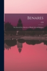 Image for Benares : The Sacred City; Sketches of Hindu Life and Religion