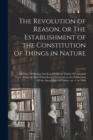 Image for The Revolution of Reason, or The Establishment of the Constitution of Things in Nature