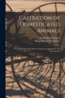 Image for Castration of Domesticated Animals; a Text Book for Stock Owners, Students of Agriculture, and Veterinarians