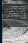 Image for Chronological Tables of the Chinese Dynasties (from the Chow Dynasty to the Ching Dynasty.) (1902