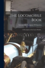 Image for The Locomobile Book; a Description of the Latest Models..