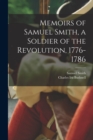 Image for Memoirs of Samuel Smith, a Soldier of the Revolution, 1776-1786