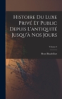 Image for Histoire du luxe prive et public depuis l&#39;antiquite jusqu&#39;a nos jours; Volume 4