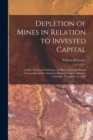 Image for Depletion of Mines in Relation to Invested Capital; a Paper Read at Conference on Mine Taxation, Annual Convention of the American Mining Congress, Denver, Colorado, November 16, 1920