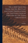 Image for On a new Exogyra From the Del Rio Clay and Some Observations on the Evolution of Exogyra in the Texas Cretaceous