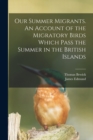 Image for Our Summer Migrants. An Account of the Migratory Birds Which Pass the Summer in the British Islands