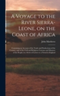 Image for A Voyage to the River Sierra-Leone, on the Coast of Africa; Containing an Account of the Trade and Productions of the Country, and of the Civil and Religious Customs and Manners of the People; in a Se