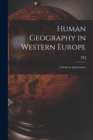 Image for Human Geography in Western Europe; a Study in Appreciation