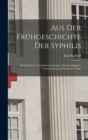 Image for Aus Der Fruhgeschichte Der Syphilis; Handschriften- Und Inkunabelstudien, Epidemiologische Untersuchung Und Kritische Gange