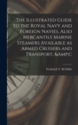 Image for The Illustrated Guide to the Royal Navy and Foreign Navies, Also Mercantile Marine Steamers Available as Armed Cruisers and Transport, &amp;c