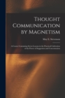 Image for Thought Communication by Magnetism : A Course Containing Seven Lessons in the Practical Cultivation of the Power of Suggestion and Concentration