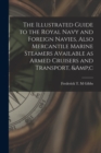 Image for The Illustrated Guide to the Royal Navy and Foreign Navies, Also Mercantile Marine Steamers Available as Armed Cruisers and Transport, &amp;c
