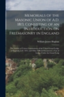 Image for Memorials of the Masonic Union of A.D. 1813, Consisting of an Introduction on Freemasonry in England; the Articles of Union; Constitutions of the United Grand Lodge of England, A.D. 1815, and Other Of