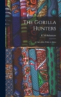 Image for The Gorilla Hunters : A Tale of the Wilds of Africa