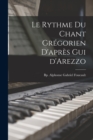 Image for Le rythme du chant gregorien d&#39;apres Gui d&#39;Arezzo