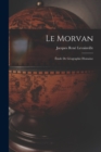 Image for Le Morvan; etude de geographie humaine