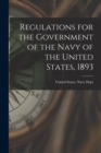 Image for Regulations for the Government of the Navy of the United States, 1893