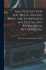 Image for Mrs. Porter&#39;s new Southern Cookery Book, and Companion for Frugal and Economical Housekeepers;
