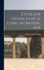 Image for Etude sur l&#39;ecole juive le Lunel au Moyen-Age