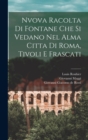 Image for Nvova racolta di fontane che si vedano nel alma citta di Roma, Tivoli e Frascati