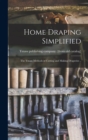Image for Home Draping Simplified; the Ymass Methods of Cutting and Making Draperies ..