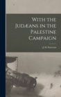 Image for With the Judæans in the Palestine Campaign