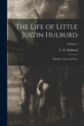 Image for The Life of Little Justin Hulburd : Medium, Actor and Poet; Volume 2