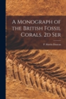 Image for A Monograph of the British Fossil Corals. 2d Ser