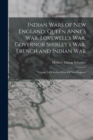 Image for Indian Wars of New England : Queen Anne&#39;s War. Lovewell&#39;s War. Governor Shirley&#39;s War. French and Indian War: Volume 3 Of Indian Wars Of New England