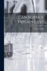 Image for Can Science Explain Life?