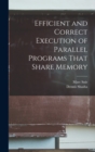 Image for Efficient and Correct Execution of Parallel Programs That Share Memory