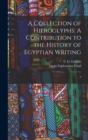 Image for A Collection of Hieroglyphs : A Contribution to the History of Egyptian Writing: 6