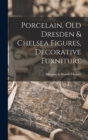 Image for Porcelain, old Dresden &amp; Chelsea Figures, Decorative Furniture