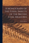 Image for A Monograph of the Fossil Insects of the British Coal Measures