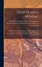 Image for Deep Seabed Mining : Hearing Before the Subcommittee on Oceanography of the Committee on Merchant Marine and Fisheries, House of Representatives, Ninety-fourth Congress, on H.R. 1270, H.R. 6017, H.R. 