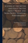 Image for A Look at the Myths and Half-truths About Profit and Non-profit Hospital Performance
