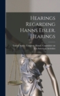 Image for Hearings Regarding Hanns Eisler. Hearings