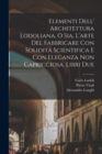 Image for Elementi dell&#39; architettura Lodoliana, o sia, L&#39;arte del fabbricare con solidita scientifica e con eleganza non capricciosa, libri due