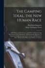 Image for The Camping Ideal, the new Human Race; a Brief Survey of the Summer and Winter Outdoor Camp Movement in the United States, With Particular Reference to Organized Cultural Camps in the Atlantic and Mid
