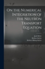 Image for On the Numerical Integration of the Neutron Transport Equation