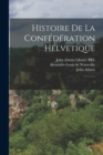 Image for Histoire de la confederation Helvetique : 1