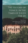Image for The History of Venice, in the Times of Julius the 2d