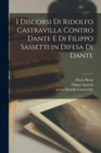 Image for I discorsi di Ridolfo Castravilla contro Dante e di Filippo Sassetti in difesa di Dante