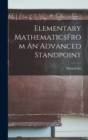Image for Elementary MathematicsFrom An Advanced Standpoint