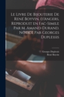 Image for Le livre de bijouterie de Rene Boyvin, d&#39;Angers, reproduit en fac-simile par M. Amand-Durand. Notice par Georges Duplessis