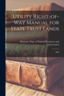 Image for Utility Right-of-way Manual for State Trust Lands