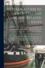 Image for Veteran Access to VA Outpatient Care and Related Issues : Hearing Before the Subcommittee on Oversight and Investigations of the Committee on Veterans&#39; Affairs, House of Representatives, One Hundred T