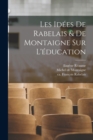 Image for Les idees de Rabelais &amp; de Montaigne sur l&#39;education