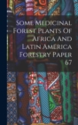 Image for Some Medicinal Forest Plants Of Africa And Latin America Forestry Paper 67