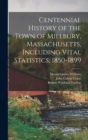 Image for Centennial History of the Town of Millbury, Massachusetts, Including Vital Statistics, 1850-1899
